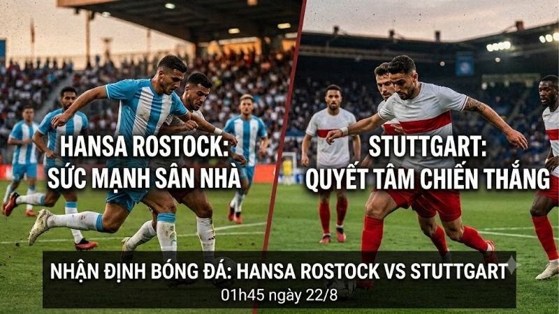 nhan-dinh-bong-da-hansa-rostock-vs-stuttgart-01h45-ngay-22-8