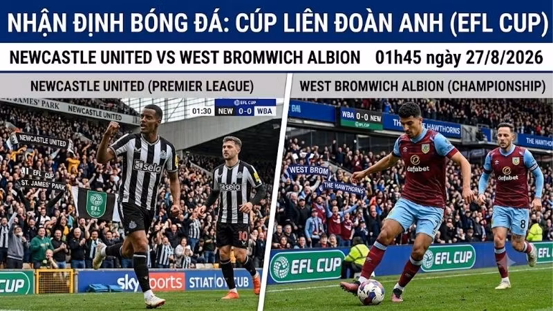Nhận định bóng đá Newcastle vs West Brom, 01h45 ngày 27/8: Sức mạnh vượt trội