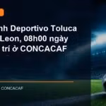 Nhận định trận Deportivo Toluca vs Club Leon lúc 08h00 ngày 3/9