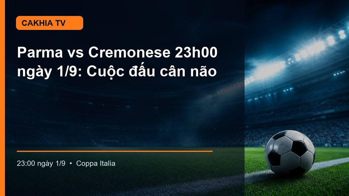 Hình minh họa Parma vs Cremonese lúc 23:00 ngày 1/9